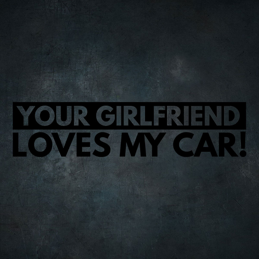 Čierna nálepka na auto your girlfriend loves my car